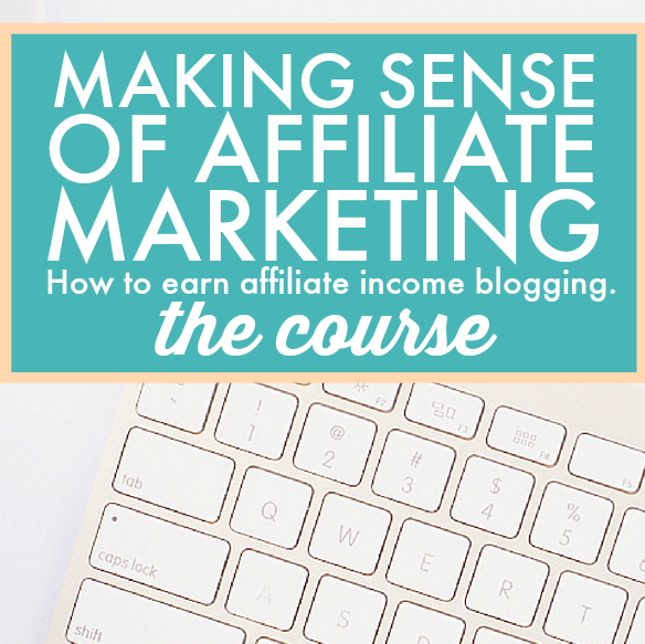 Blogging resource: Making Sense of Affiliate Marketing, everything you need to know to be successful from someone who makes over $50k a month!