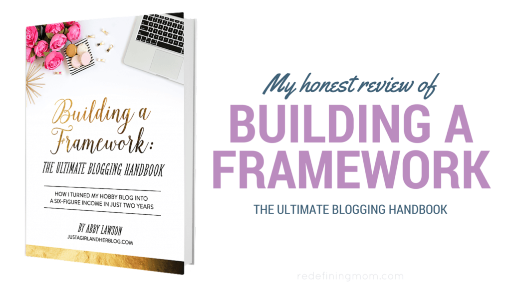 My honest review of Building a Framework: The Ultimate Blogging Handbook by Abby Lawson and the strategies I've learned to make money on my own blog.