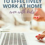 5 amazing tips for working from home effectively! Learn how to work from home with kids and still be productive. work from home mom / work from home ideas / work from home online / work from home schedule / work from home organization / work from home business