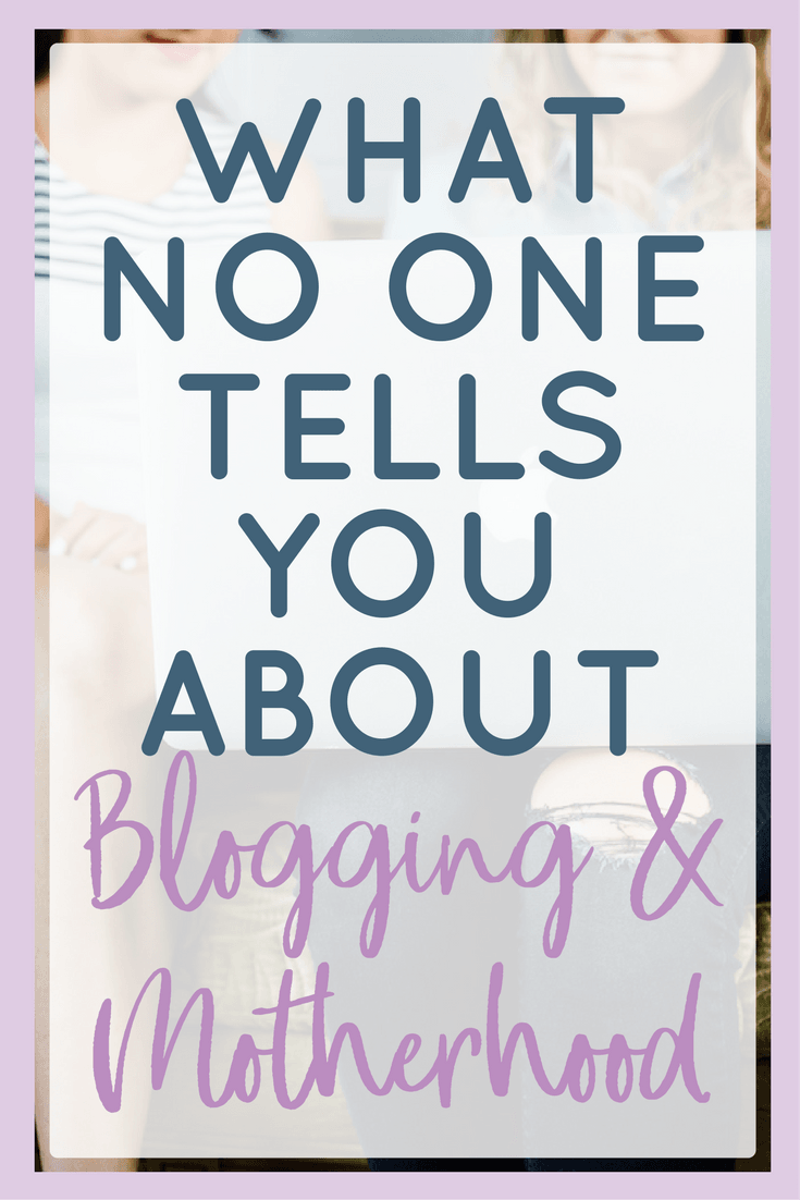 What No One Tells You About Blogging and Motherhood
