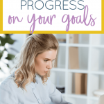 Learn how to be more focused and progress on your goals rather than going backward.